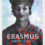 Desiderius Erasmus, dwarsdenker en Europeaan in hart en nieren