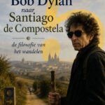 Met Bob Dylan naar Santiago: Heilige outlaw (deel 5)